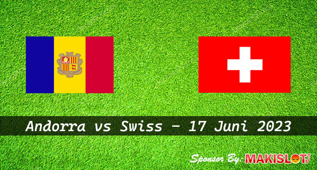 Prediksi-Andorra-vs-Swiss-17-Juni-2023-Euro-2024-Bola1305