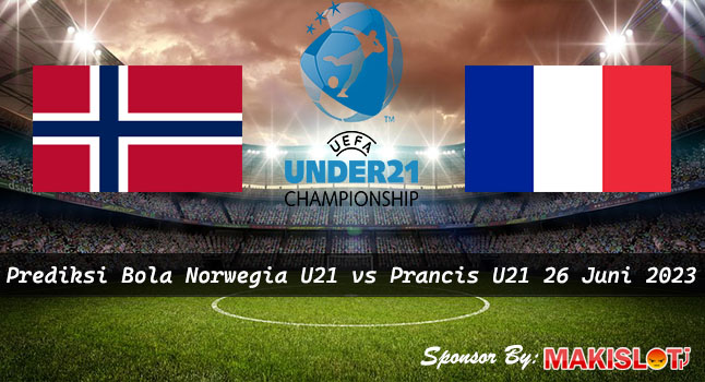 Prediksi-Norwegia-U21-vs-Prancis-U21-26-Juni-2023-Piala-EURO-U-21-Bola1305