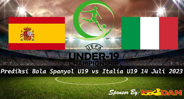 Prediksi Spanyol U19 vs Italia U19 14 Juli 2023 Bola1305 x 168DAN