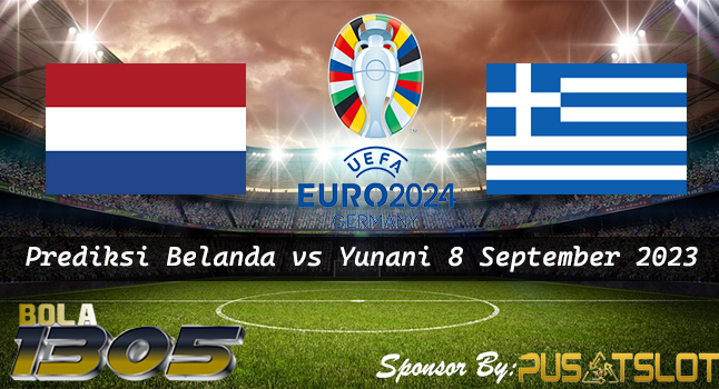 Prediksi Skor Belanda vs Yunani 8 September 2023 Euro 2024 - Bola1305