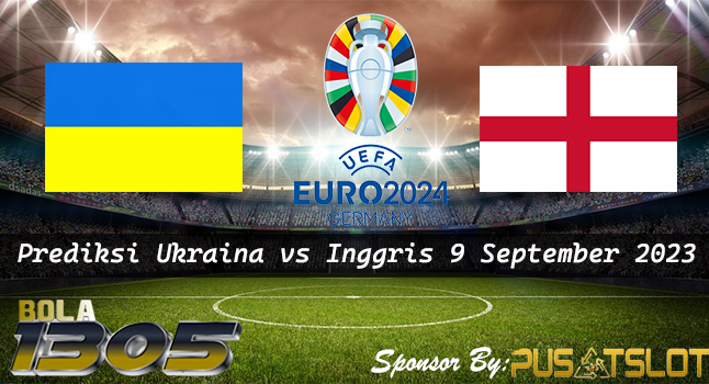 Prediksi Skor Ukraina vs Inggris 9 September 2023 – Euro 2024